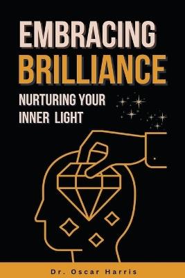 Embracing Brilliance Nurturing Your Inner Light - Oscar Harris - cover