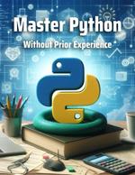 Master Python Without Prior Experience