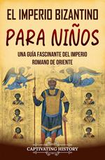 El Imperio bizantino para niños: Una guía fascinante del Imperio romano de Oriente