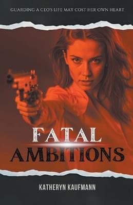 Fatal Ambitions - Katheryn Kaufmann - cover