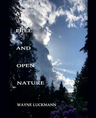 A Free and Open Nature - Wayne Luckmann - cover