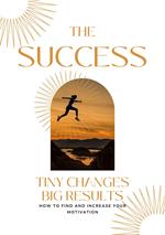 The Success | Tiny Changes big Results