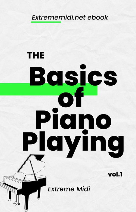 The Basics of Piano Playing - Extreme Midi - ebook