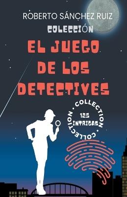 Colecci?n El Juego de los Detectives - Roberto S?nchez Ruiz - cover