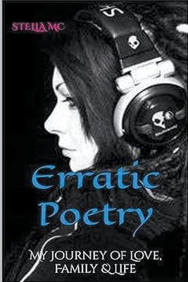 Erratic Poetry: My Journey of Love, Family & Life - Stella MC - cover