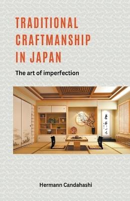 Traditional craftsmanship in Japan - The Art of Imperfection - Hermann Candahashi - cover