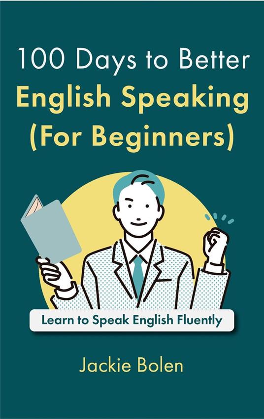 100 Days to Better English Speaking (For Beginners): Learn to Speak English Fluently