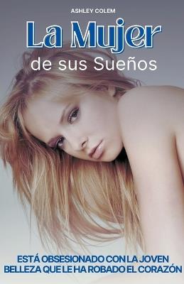 La Mujer de sus Sue?os - Ashley Colem - cover