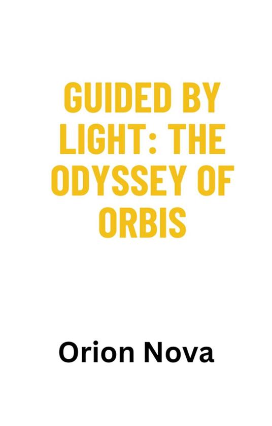 Guided by Light: The Odyssey of Orbis