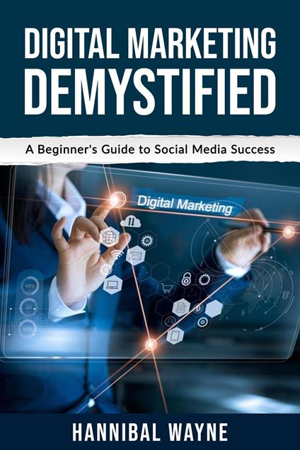 Digital Marketing Demystified: A Beginner's Guide to Social Media Success