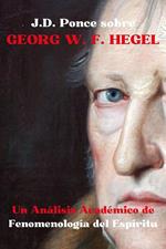 .D. Ponce sobre Georg W. F. Hegel: Un Análisis Académico de Fenomenología del Espíritu