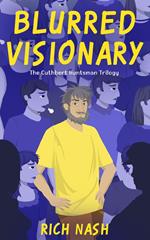 Blurred Visionary - The Complete Cuthbert Huntsman Trilogy