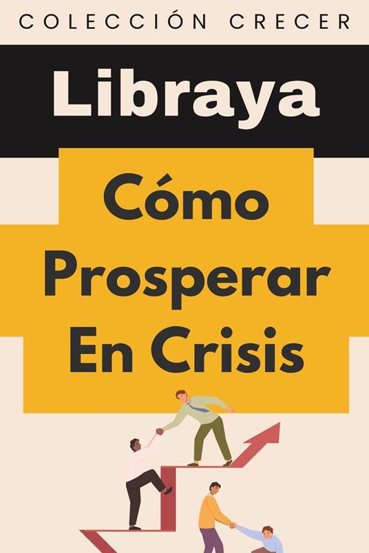 Cómo Prosperar En Crisis