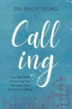 Calling: How the Bible Draws the Line Between True and False Calling