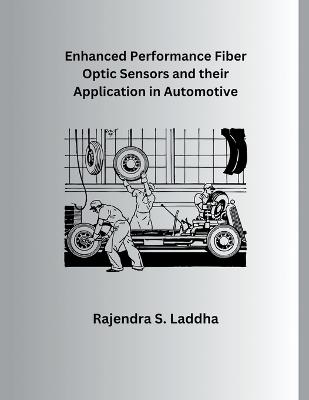 Enhanced Performance Fiber Optic Sensors and their Application in Automotive - Rajendra S Laddha - cover