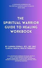 The Spiritual Warrior Guide to Healing Workbook