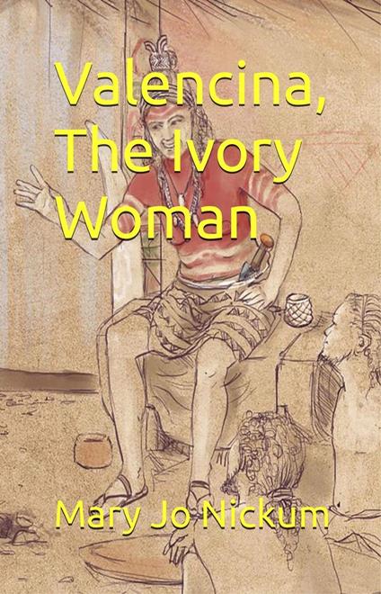 Valencina, The Ivory Woman - Mary Jo Nickum - ebook