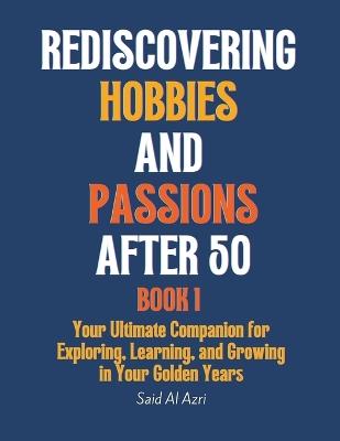 Rediscovering Hobbies and Passions After 50 - Said Al Azri - cover