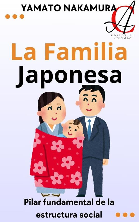 La Familia Japonesa: Pilar fundamental de la estructura social