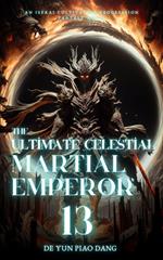 The Ultimate Celestial Martial Emperor: An Isekai Cultivation Progression Fantasy Novel