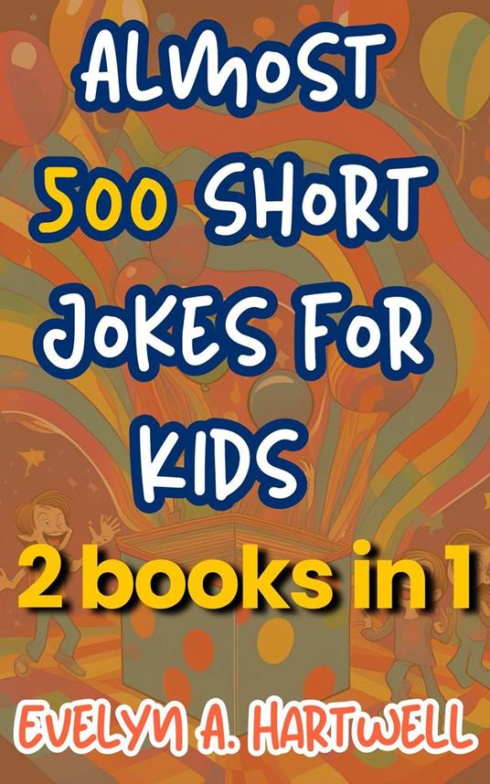 Almost 500 Short Jokes for Kids 2 books in 1 - Evelyn A. Hartwell - ebook