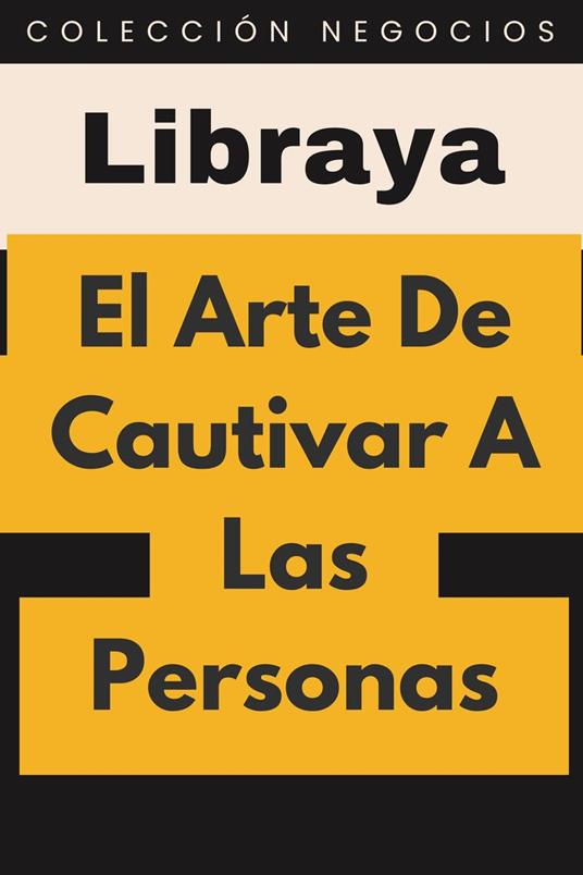 El Arte De Cautivar A Las Personas