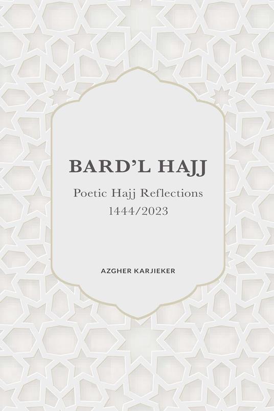 Bard’l Hajj - Poetic Hajj Reflections - 1444/2023