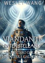 Viandante Interstellare: Il Mistero della Frontiera Galattica