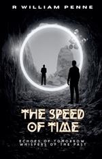 The Speed of Time: Echoes of Tomorrow, Whispers of Past