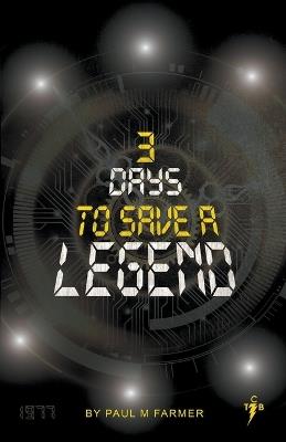 3 Days to save a Legend - Paul Farmer - cover