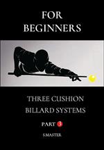 For Beginners - Three Cushion Billiard Systems - Part 3