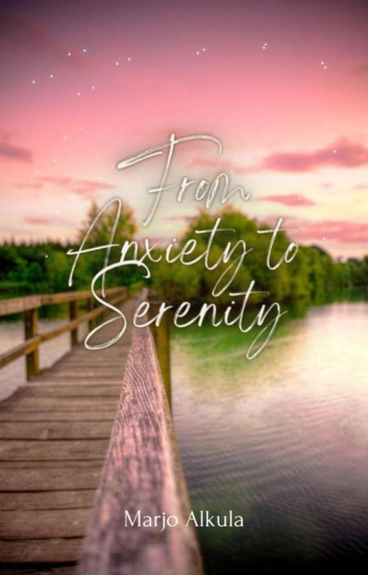 From Anxiety to Serenity