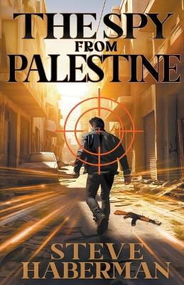 The Spy from Palestine - Steve Haberman - cover