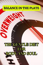 Balance in the plate: The gentle diet for body and soul