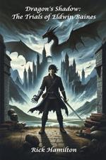 Dragon's Shadow: The Trials of Eldwin Baines