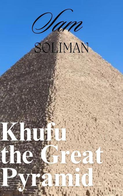 Khufu the Great Pyramid