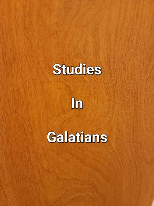 Studies In Galatians