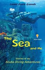 The Sea and Me: Stories of My Scuba Diving Adventures