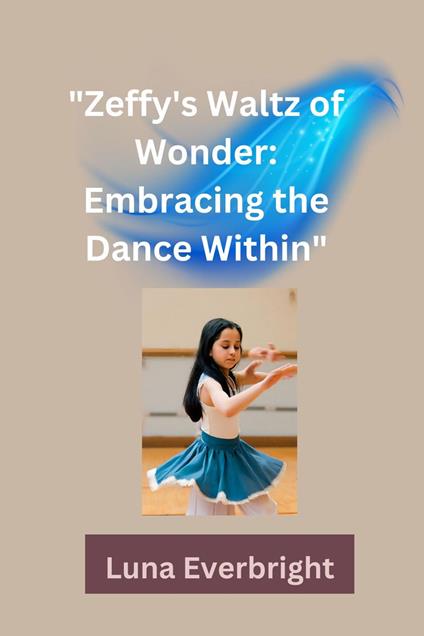 Zeffy's Waltz of WOnder: Embracing The Dance Within - Luna Everbright - ebook