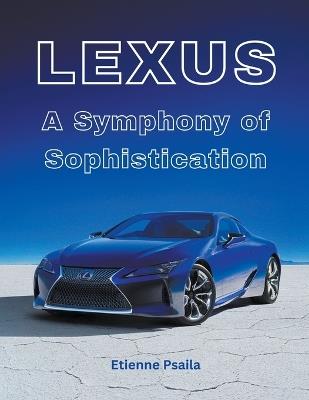 Lexus: A Symphony of Sophistication - Etienne Psaila - cover