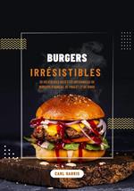 Burgers irrésistibles: 30 Délicieuses Recettes Artisanales de Burgers d'agneau, de Poulet et de Dinde
