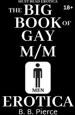 The BIG BOOK of Gay M/M Erotica - B B Pierce - cover