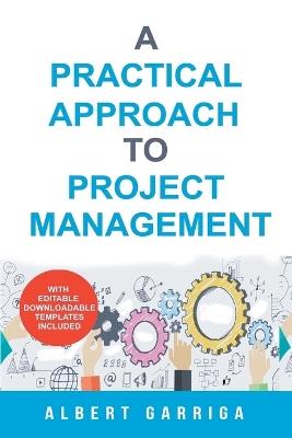 A Practical Approach to Project Management - Albert Garriga - cover