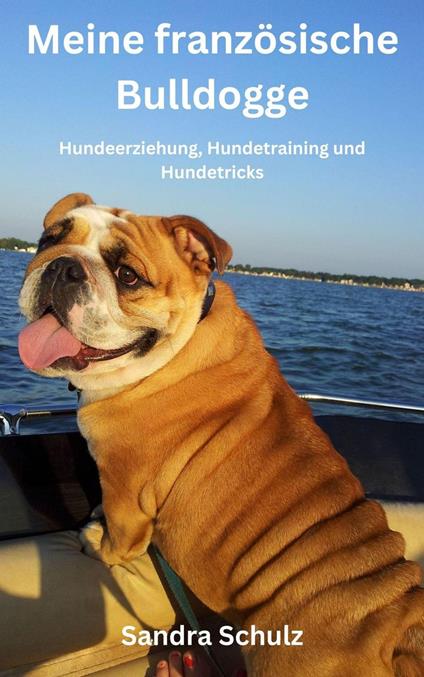 Meine französische Bulldogge, Hundeerziehung, Hundetraining und Hundetricks