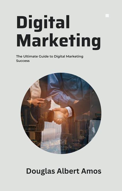 The Ultimate Guide to Digital Marketing Success