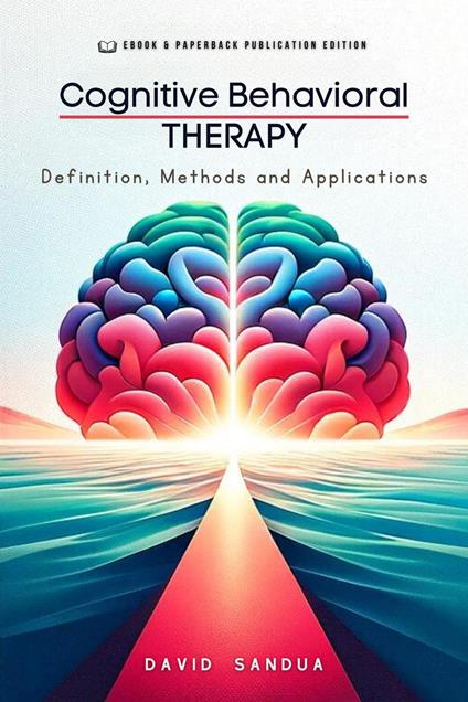 Cognitive Behavioral Therapy. Definition, Methods and Applications