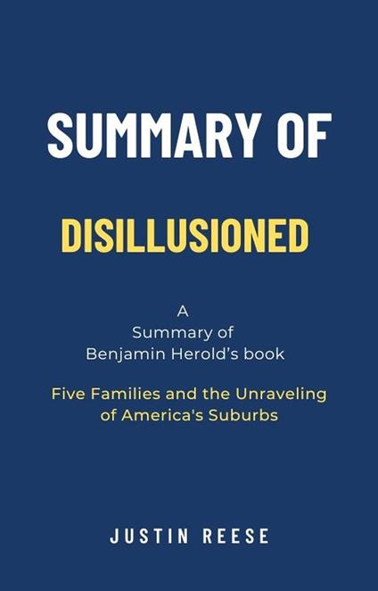 Summary of Disillusioned by Benjamin Herold: Five Families and the Unraveling of America's Suburbs