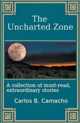 The Uncharted Zone - Carlos B Camacho - cover