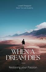 When a Dream Dies: Restoring Your Passion