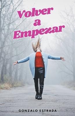 Volver a Empezar; el arte de reinventarse - Gonzalo Estrada - cover